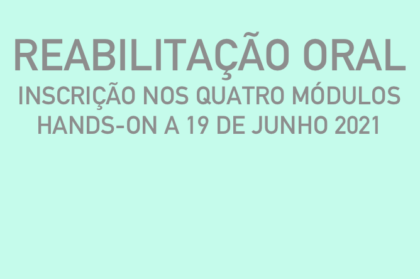 Curso modular de reabilitação oral (três teóricos + hands-on a 19/06/2021)
