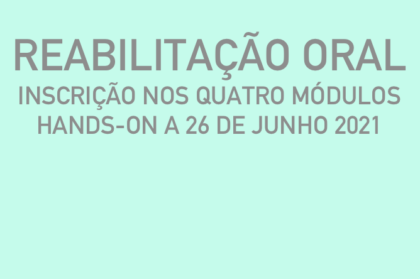 Curso modular de reabilitação oral (três teóricos + hands-on a 26/06/2021)